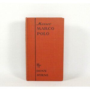 Antique Book "Messer Marco Polo" Donn Byrne, The Century Co. 1921 First Edition
